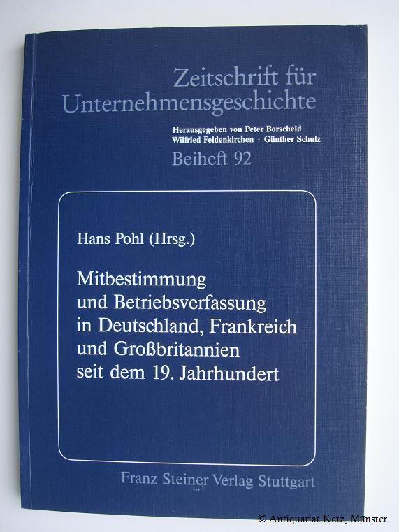Mitbestimmung und Betriebsverfassung in Deutschland, Frankreich und Großbritannien seit dem 19. Jahrhundert (Zeitschrift für Unternehmensgeschichte / Beihefte)