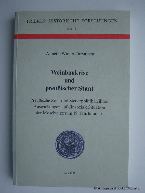 Weinbaukrise und preussischer Staat: Preussische Zoll- und Steuerpolitik in ihren Auswirkungen auf die soziale situation der Moselwinzer im 19. Jahrhundert ... historische Forschungen) (German Edition)