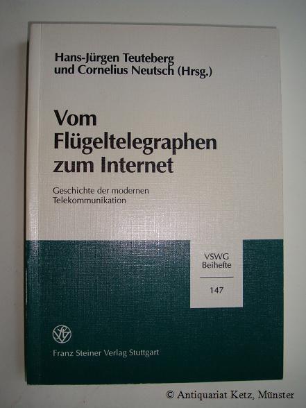 Vom Flugeltelegraphen Zum Internet: Geschichte Der Modernen Telekommunikation: 147 (Vierteljahrschrift Fur Sozial- Und Wirtschaftsgeschichte)