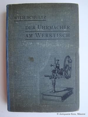 Der Uhrmacher am Werktisch. Hand- und Nachschlagebuch für den Taschenuhren- Reparateur. 6., unver...