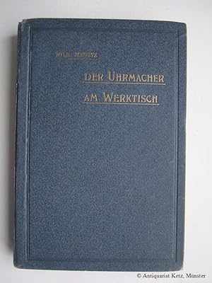 Der Uhrmacher am Werktisch. Hand- und Nachschlagebuch für den Taschenuhren- Reparateur. 3., ergän...