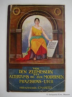 Von den Zeitmessern des Altertums bis zur modernen Präzisionsuhr.