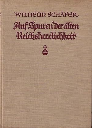 Auf Spuren der alten Reichsherrlichkeit.