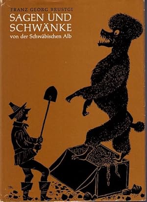 Sagen und Schwänke von der Schwäbischen Alb. Gesammelt und erzählt von Franz Georg Brustgi.