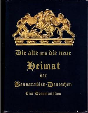 Die alte und die neue Heimat der Bessarabien-Deutschen. Eine Dokumentation.