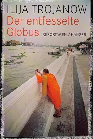 Der entfesselte Globus. Reportagen.