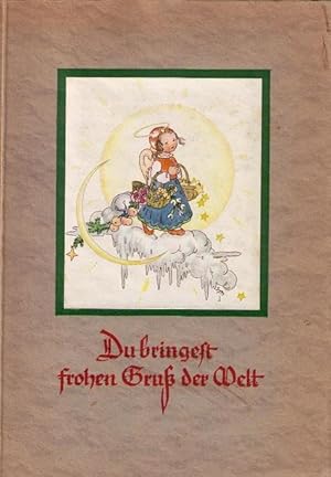 Du bringest frohen Gruß der Welt. Ein Bilderbuch für kleine Leute gemalt von Ruthild Busch-Schumann.