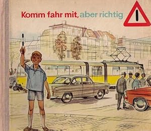 Komm fahr mit, aber richtig! Eine Verkehrsfibel für junge Verkehrsteilnehmer.