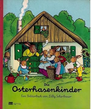 Die Osterhasenkinder. Ein Bilderbuch von Lilly Scherbauer.