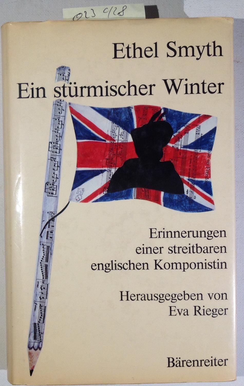 Ein stürmischer Winter. Erinnerungen einer streitbaren englischen Komponistin - Smyth, Ethel / Huber, Michaele - Übersetzung / Rieger, Eva - Herausgeberin