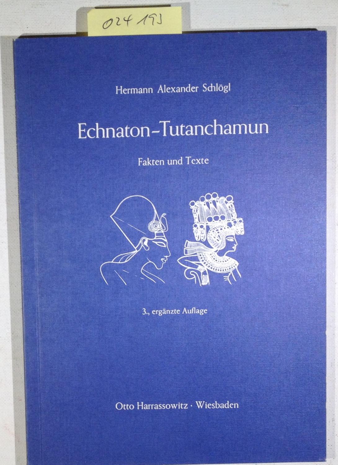 Echnaton - Tutanchamun. Fakten und Texte - Schlögl, Hermann Alexander