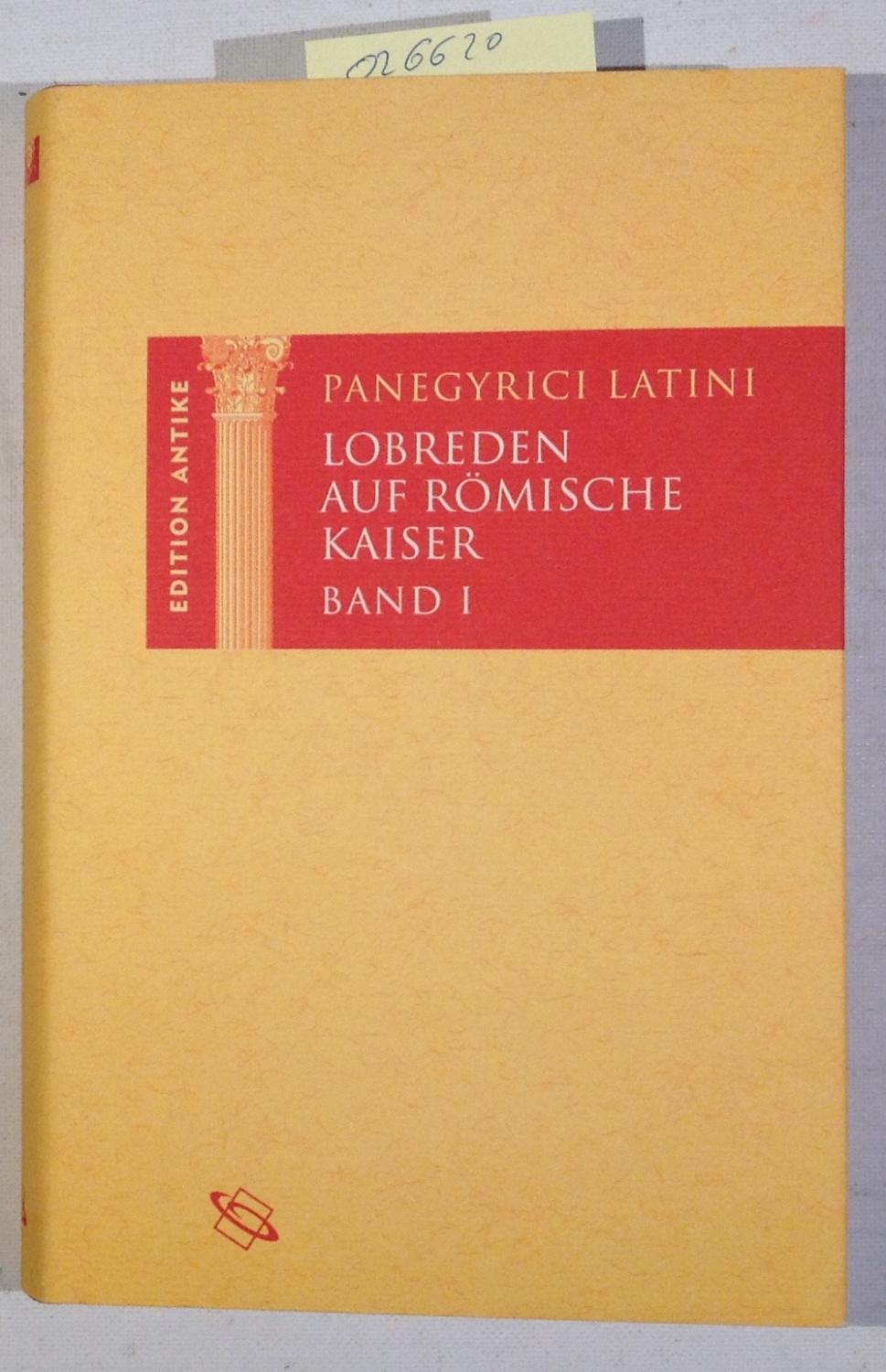 Lobreden auf Römische Kaiser. Band. 1. Von Diokletian bis Konstantin. Edition Antike.