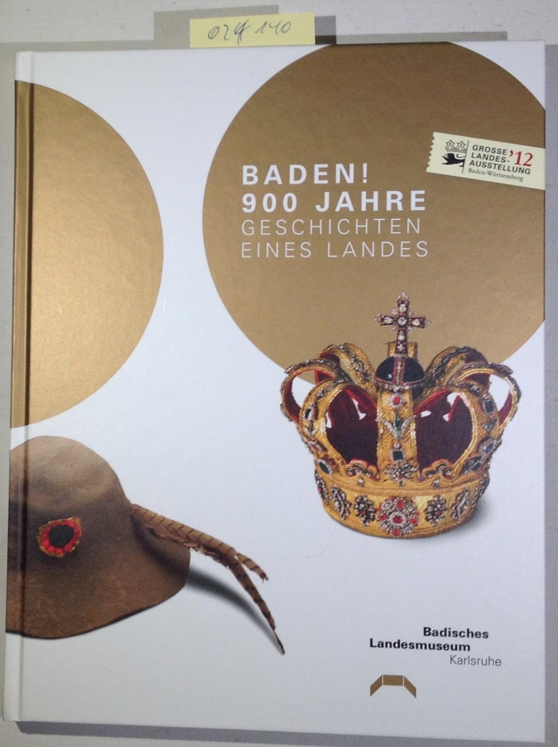 Baden! 900 Jahre : (Bi7h) [anlässlich der Großen Landesausstellung "Baden! 900 Jahre. Geschichten eines Landes"
