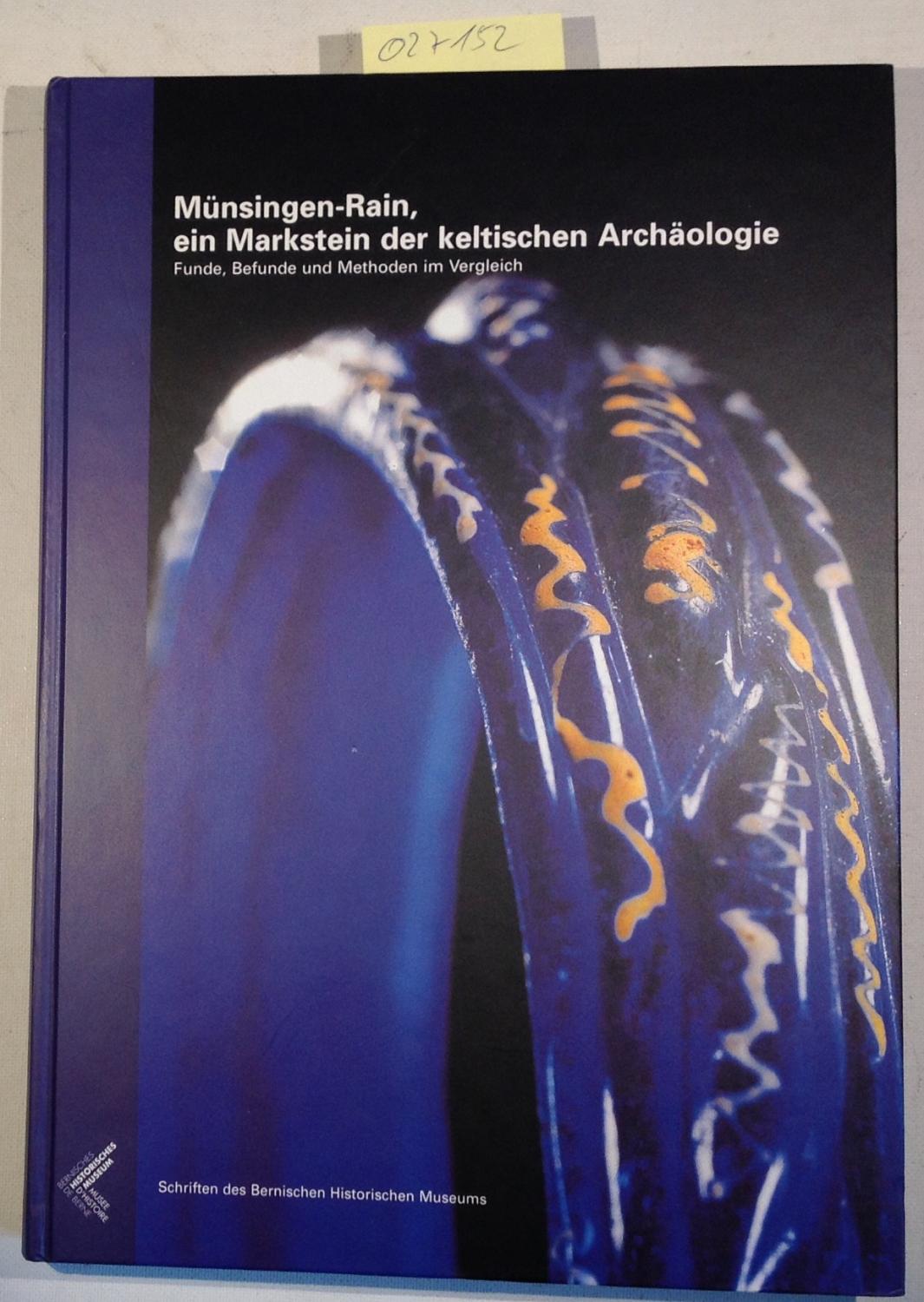 Münsingen-Rain, ein Markstein der keltischen Archäologie. Funde, Befunde und Methoden im Vergleich. Schriften des Bernischen Historischen Museums, Band 2 - Müller, Felix - Herausgeber