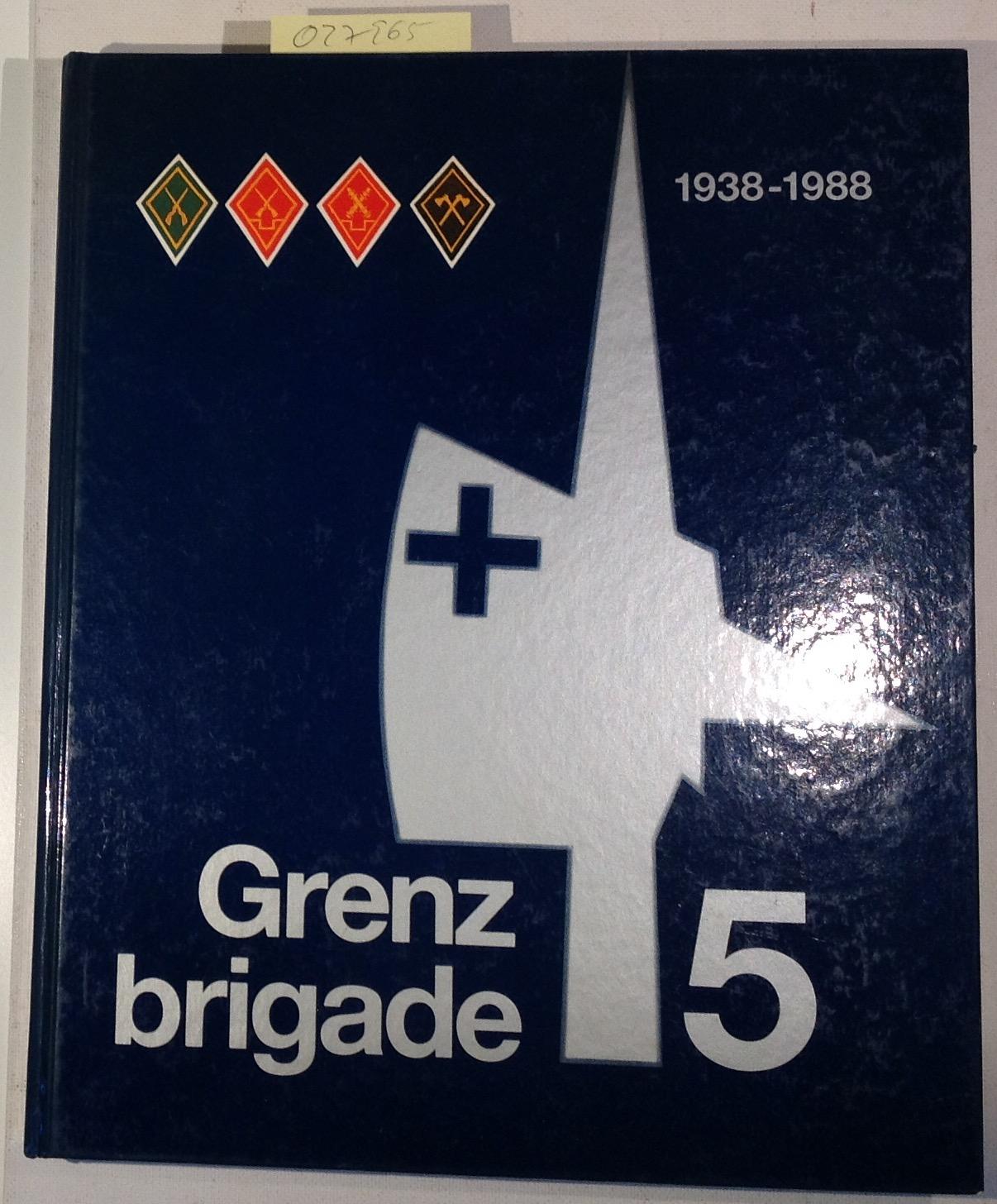 Grenzbrigade 5. 1938-1988 - Huber, Hans Jörg