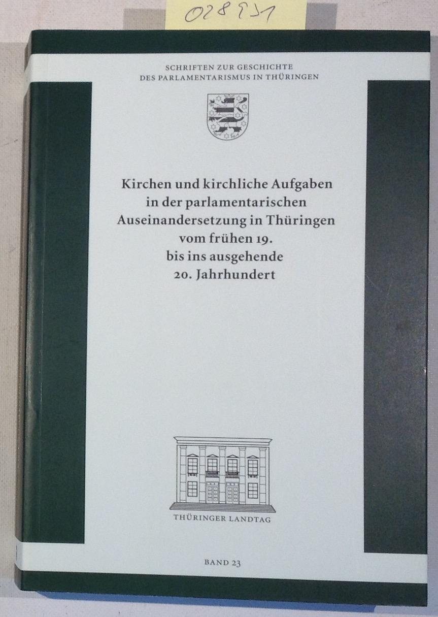 Kirchen und kirchliche Aufgaben in der parlamentarischen Auseinandersetzung in Thüringen vom frühen 19. bis ins ausgehende 20 Jahrhundert