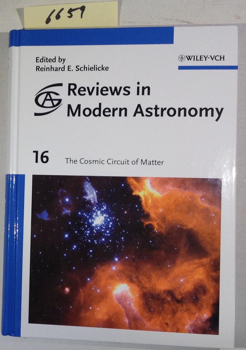 Reviews in Modern Astronomy: Vol. 16: The Cosmic Circuit of Matter