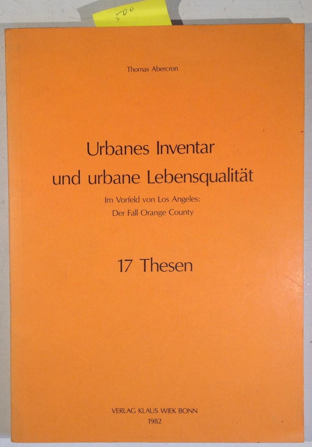 Urbanes Inventar Und Urbane Lebensqualität Im Vorfeld Von Los Angeles: Der Fall Orange County 17 Thesen - Abercron, Thomas