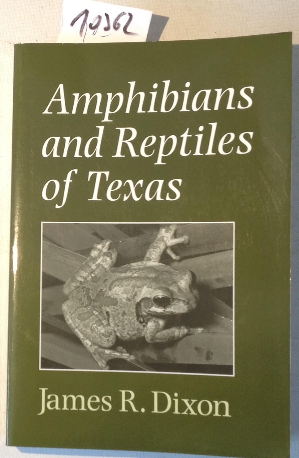 Amphibians and Reptiles of Texas : With Keys, Taxonomic Synopses, Bibliography, and Distribution Maps - Dixon, James Ray