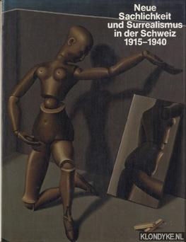 Neue Sachlichkeit und Surrealismus in der Schweiz 1915-1940.