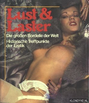 Lust & Laster. Die grossen Bordelle der Welt. Historische Treffpunkte der Erotik