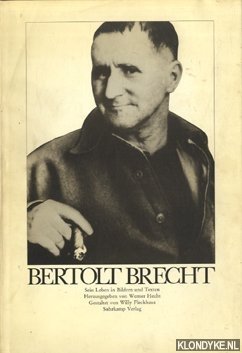 Bertolt Brecht: Sein Leben in Bildern und Texten