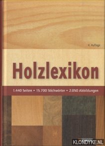 Holzlexikon - 4. Auflage: 1440 Seiten, 15700 Stichworter, 2050 Abbildungen. Das Standardwerk für die Holz- und Forstwirtschaft - Lohmann, Ulf & Blosen, Michael - e.a.