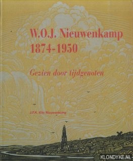 W.O.J. Nieuwenkamp (1874-1950). Beeldend kunstenaar, schrijver, architect, ontdekkingsreiziger, ethnoloog en verzamelaar van Oostaziatische kunst. Gezien door tijdgenoten - Kits Nieuwenkamp, J.F.K.