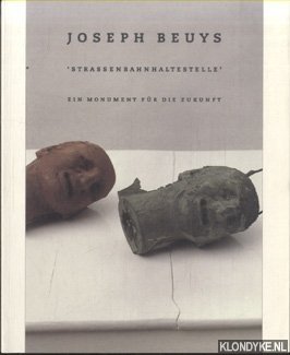 Strassenbahnhaltestelle. Ein Monument fur die Zukunft - Beuys, Joseph