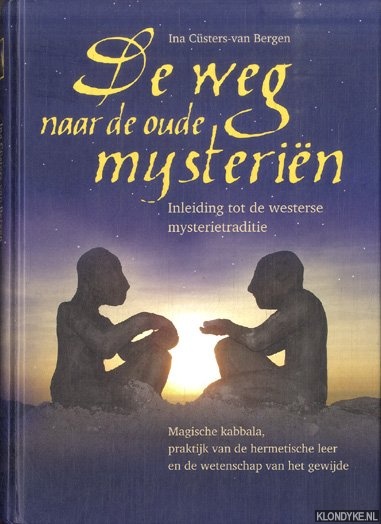 De weg naar de oude mysteriën. Inleiding tot de westerse mysterietraditie - Cüsters-Van Bergen, Ina