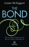 The Bond. Wie in unserer Quantenwelt alles mit allem zusammenhängt. - McTaggart, Lynne