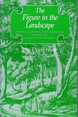 The Figure in the Landscape: Poetry, Painting, and Gardening during the Eighteenth Century