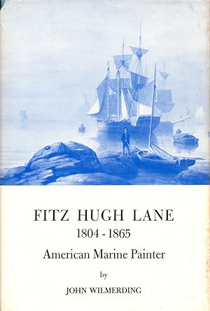 Fitz Hugh Lane 1804-1865: American Marine Painter
