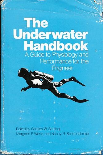 The Underwater Handbook A Guide to Physiology and Performace for the Engineer - Shilling, Charles W. , Ed.