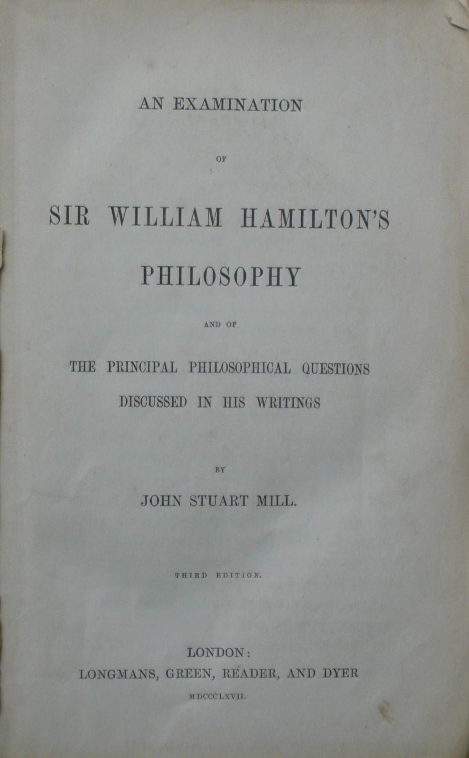 An Examination of Sir William Hamilton's Philosophy: And of the Principal Philosophical Questions Discussed in His Writings Volume 1 (English Edition)