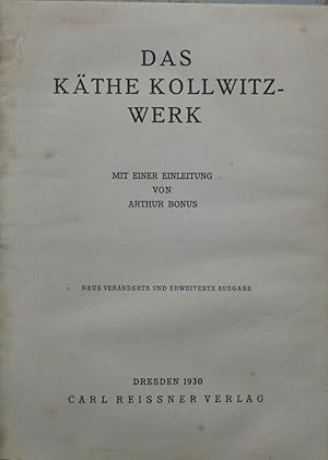 Das Käthe Kollwitz-Werk. Mit Einer Einleitung Von Arthur Bonus. Dresden, 1930