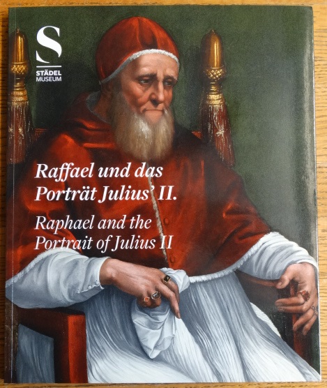 Raffael Und Das Porträt Julius' II: Das Bild Eines Renaissance-Papstes / Raphael and the Portrait of Julius II: Image of a Renaissance Pope