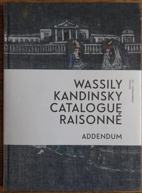 Wassily Kandinsky Catalogue Raisonne: Addendum