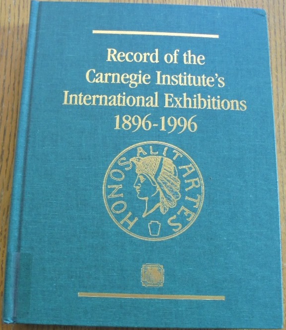 Record of the Carnegie Institute's International Exhibitions: 1896-1996