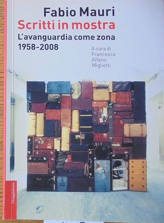 Fabio Mauri: Scritti in mostra: L'avanguardia come zona, 1958-2008 - Miglietti, Francesca Alfano and Fabio Mauri