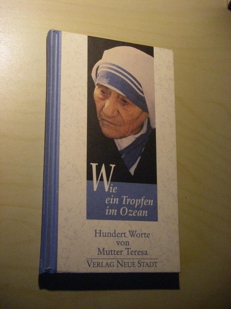 Wie ein Tropfen im Ozean. Hundert Worte von Mutter Teresa - Bader, Wolfgang (Hg.)