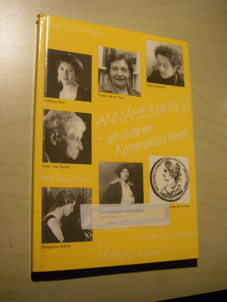 Annäherungen VI - an sieben Komponistinnen. Mit Berichten, Interviews und Selbstdarstellungen - Mayer, Clara (Hg.)