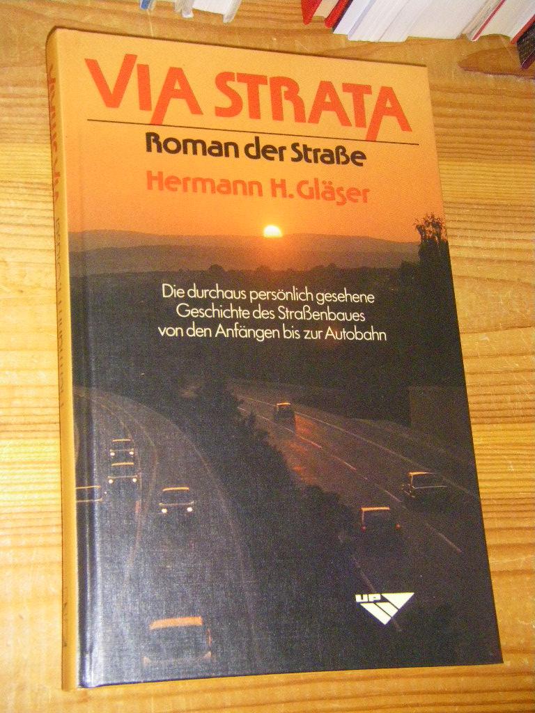 "Via strata : Roman d. Strasse ; d. durchaus persönl. gesehene Geschichte d. Strassenbaues von d. Anfängen bis zur Autobahn."