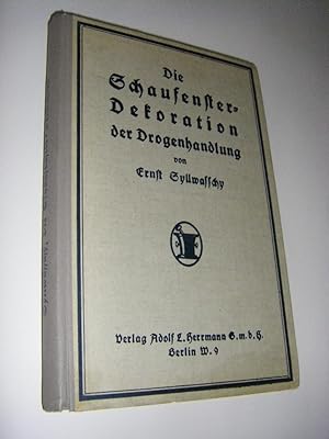 Die Schaufenster-Dekoration der Drogenhandlung Praktisches Lehrbuch zur Herstellung wirksamer Sch...