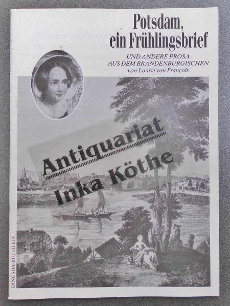 Potsdam, ein Frühlingsbrief - Und andere Prosa aus dem Brandenburgischen - - Francois, Louise von