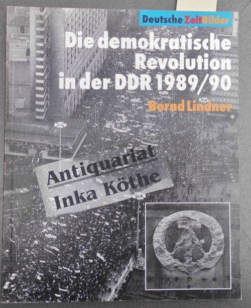 Die demokratische Revolution in der DDR 1989/90 (Deutsche Zeitbilder) (German Edition)