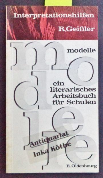 Modelle. Ein literarisches Arbeitsbuch für Schulen 7. - 10. Schuljahr - Interpretationshilfen - - Geissler, Rolf, Alfred C. Baumgärtner und Erich Hülse