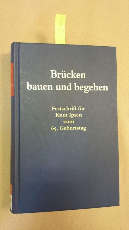 Brücken bauen und begehen: Festschrift für Knut Ipsen zum 65. Geburtstag (Festschriften, Festgaben, Gedächtnisschriften)