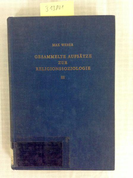 Gesammelte Aufsätze zur Religionssoziologie (vollständig in 3 Bänden).