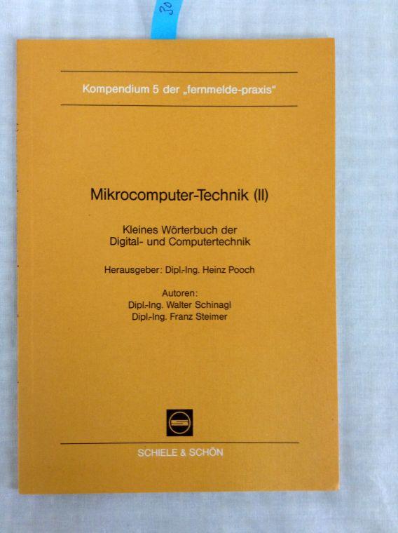 Kleines Wörterbuch der Digital- und Computertechnik. Autoren: ; Franz Steimer. Hrsg.: Heinz Pooch / Mikrocomputer-Technik ; 2; Kompendium der 